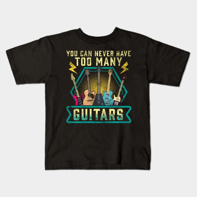 Cute & Funny You Can Never Have Too Many Guitars Kids T-Shirt by theperfectpresents